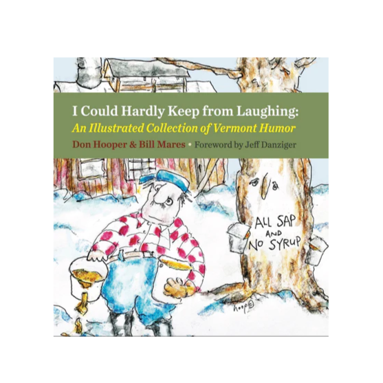 I Could Hardly Keep From Laughing: An Illustrated Collection of Vermont Humor